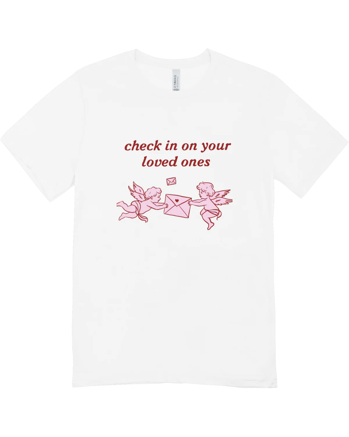 Check In With Your Loved Ones - T-Shirt