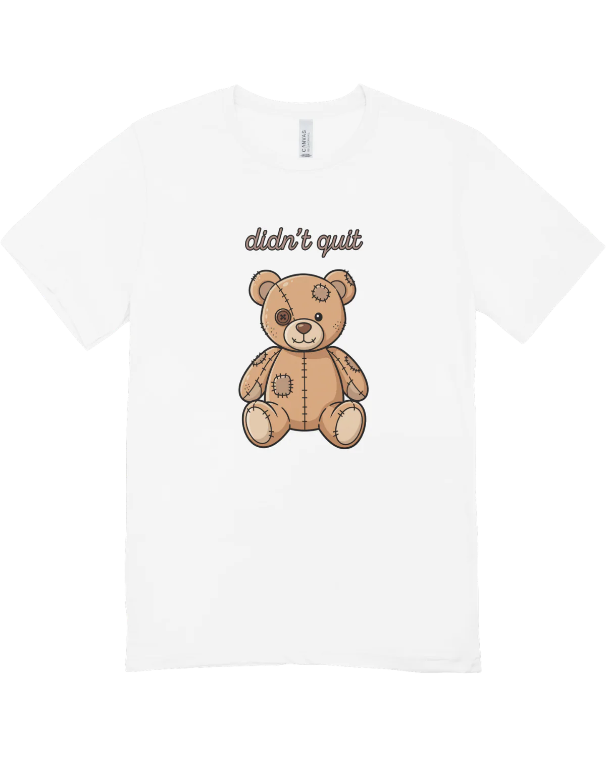 Didn't Quit (Teddy Bear w/ Patches) - T-Shirt