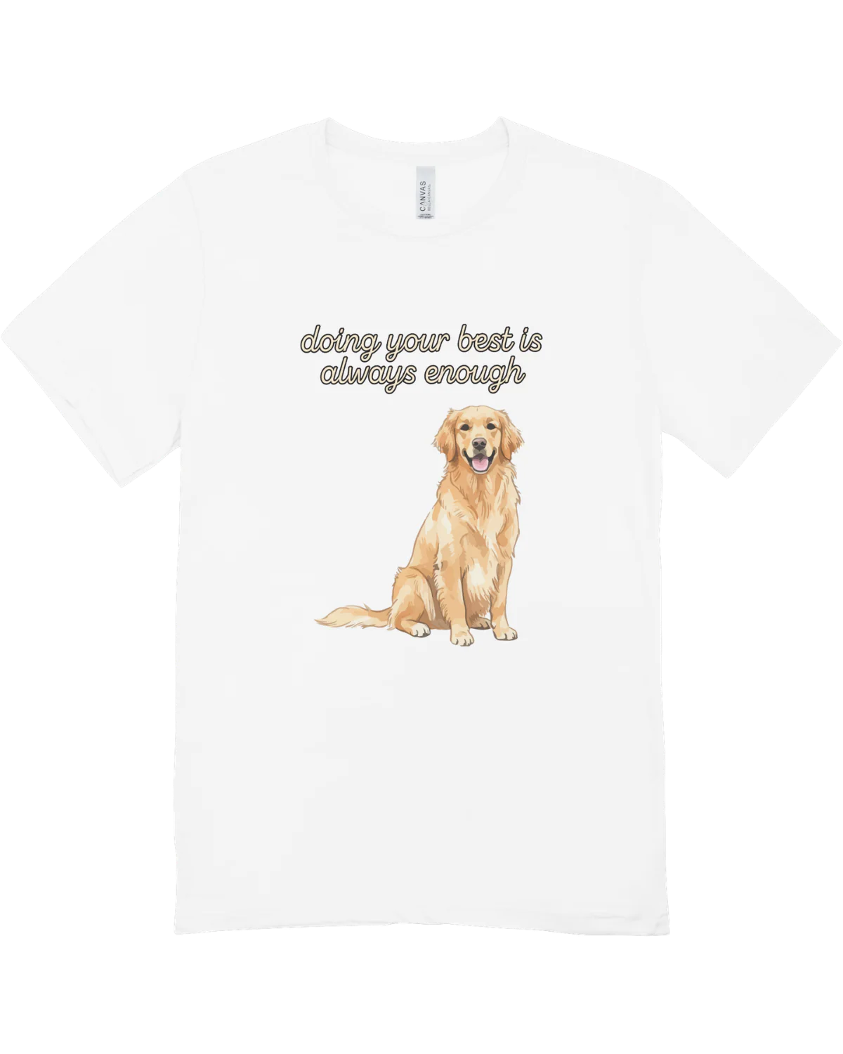 Doing Your Best Is Always Enough (Golden Retriever) - T-Shirt