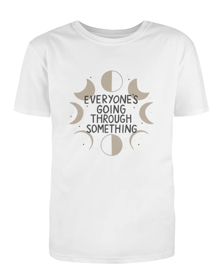 Everyone's Going Through Something - T-Shirt - Image 3