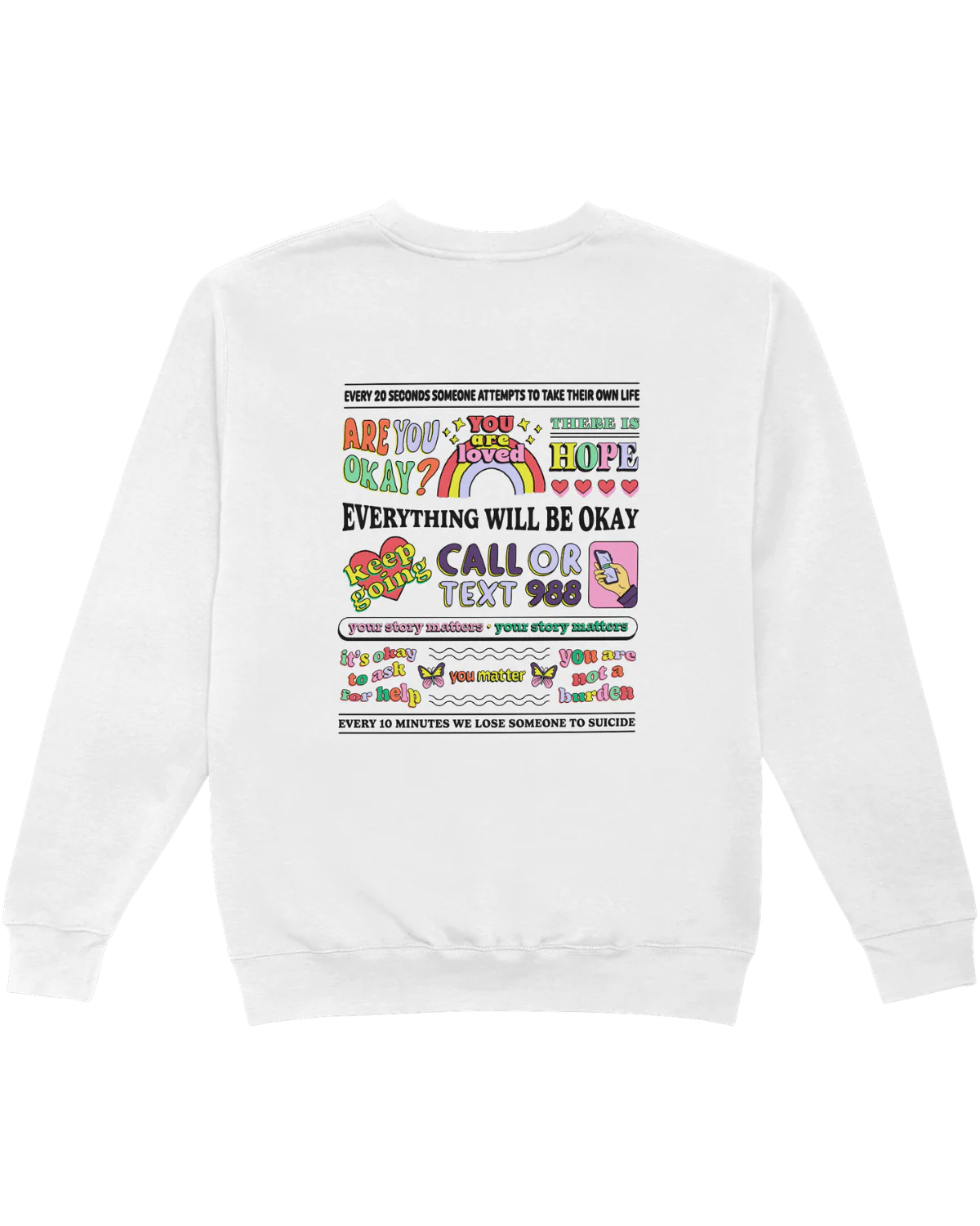 Everything Will Be Okay; Every 20 Seconds, Someone Attempts To Take Their Own Life - Sweatshirt