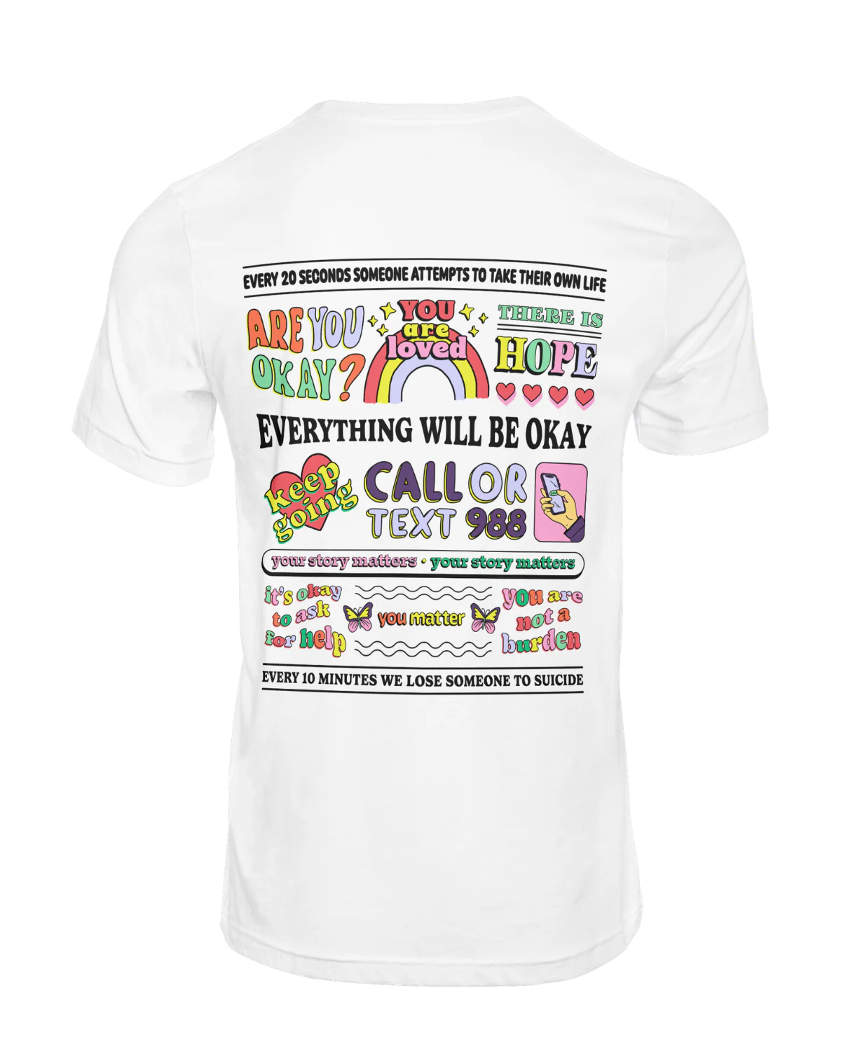 Everything Will Be Okay; Every 20 Seconds, Someone Attempts To Take Their Own Life - T-Shirt