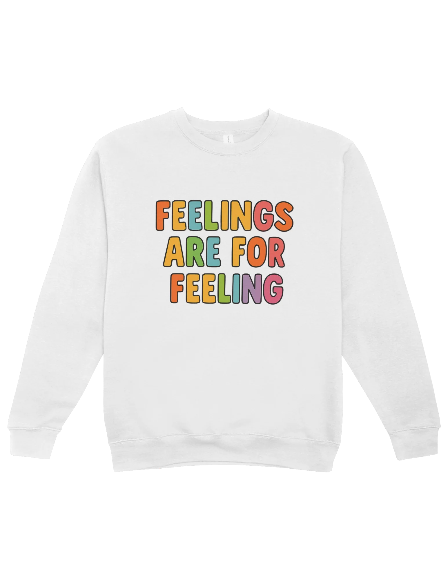 Feelings Are For Feeling - Sweatshirt