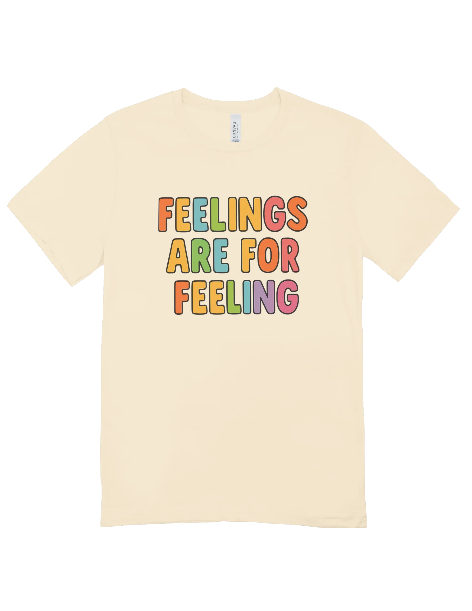 Feelings Are For Feeling - T-Shirt