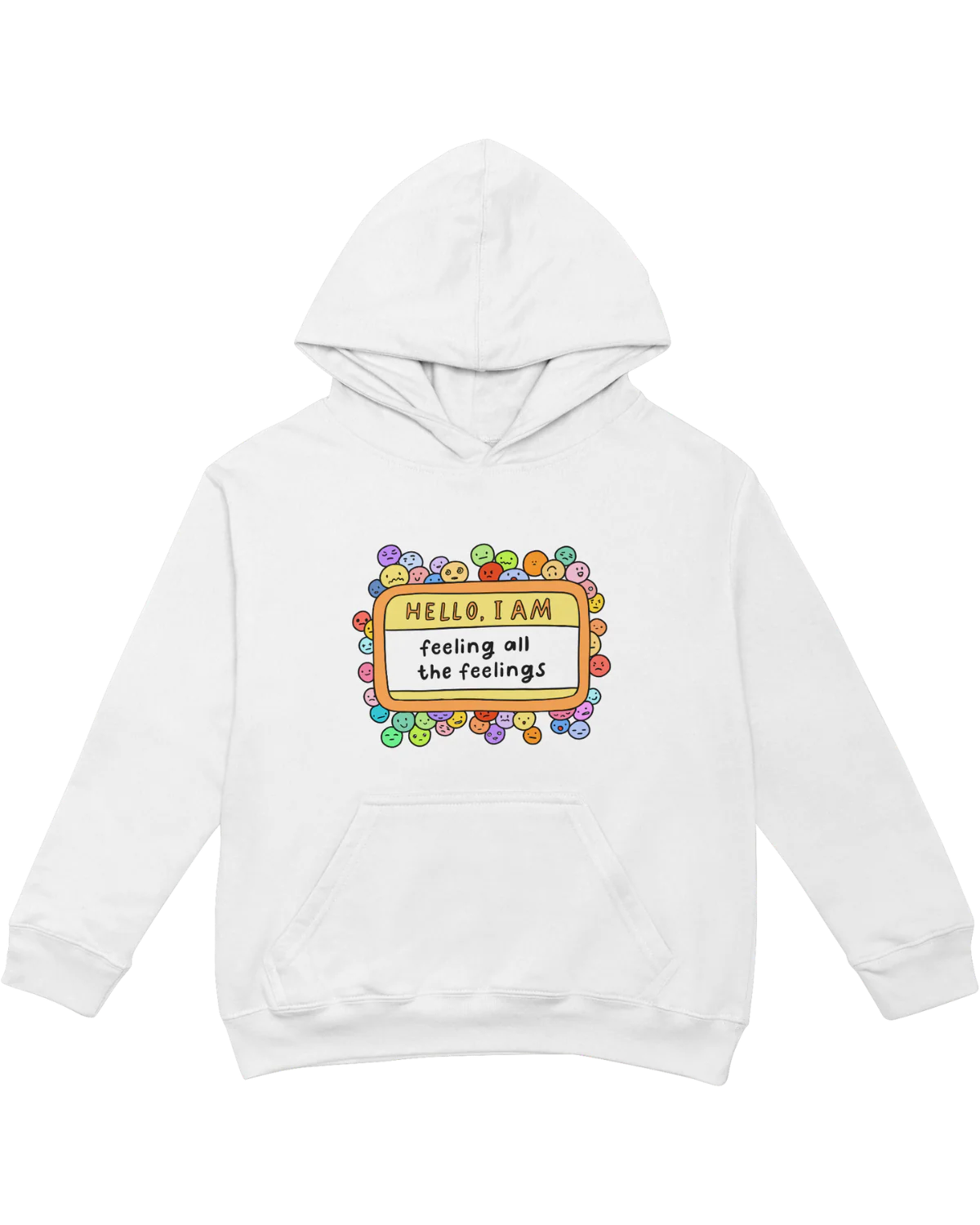 Hello, I Am Feeling All The Feelings - Hoodie