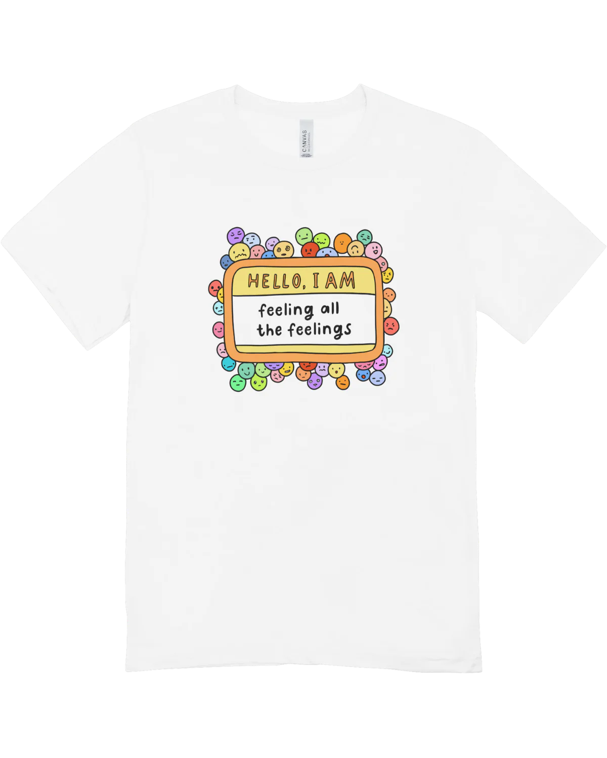 Hello, I Am Feeling All The Feelings - T-Shirt