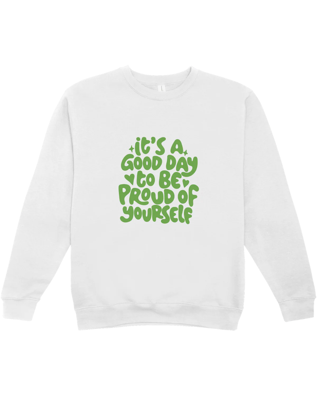 It's A Good Day To Be Proud Of Yourself - Sweatshirt