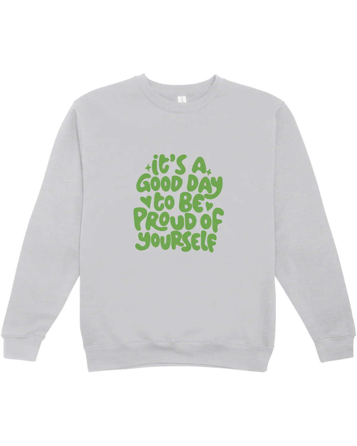 It's A Good Day To Be Proud Of Yourself - Sweatshirt - Image 2