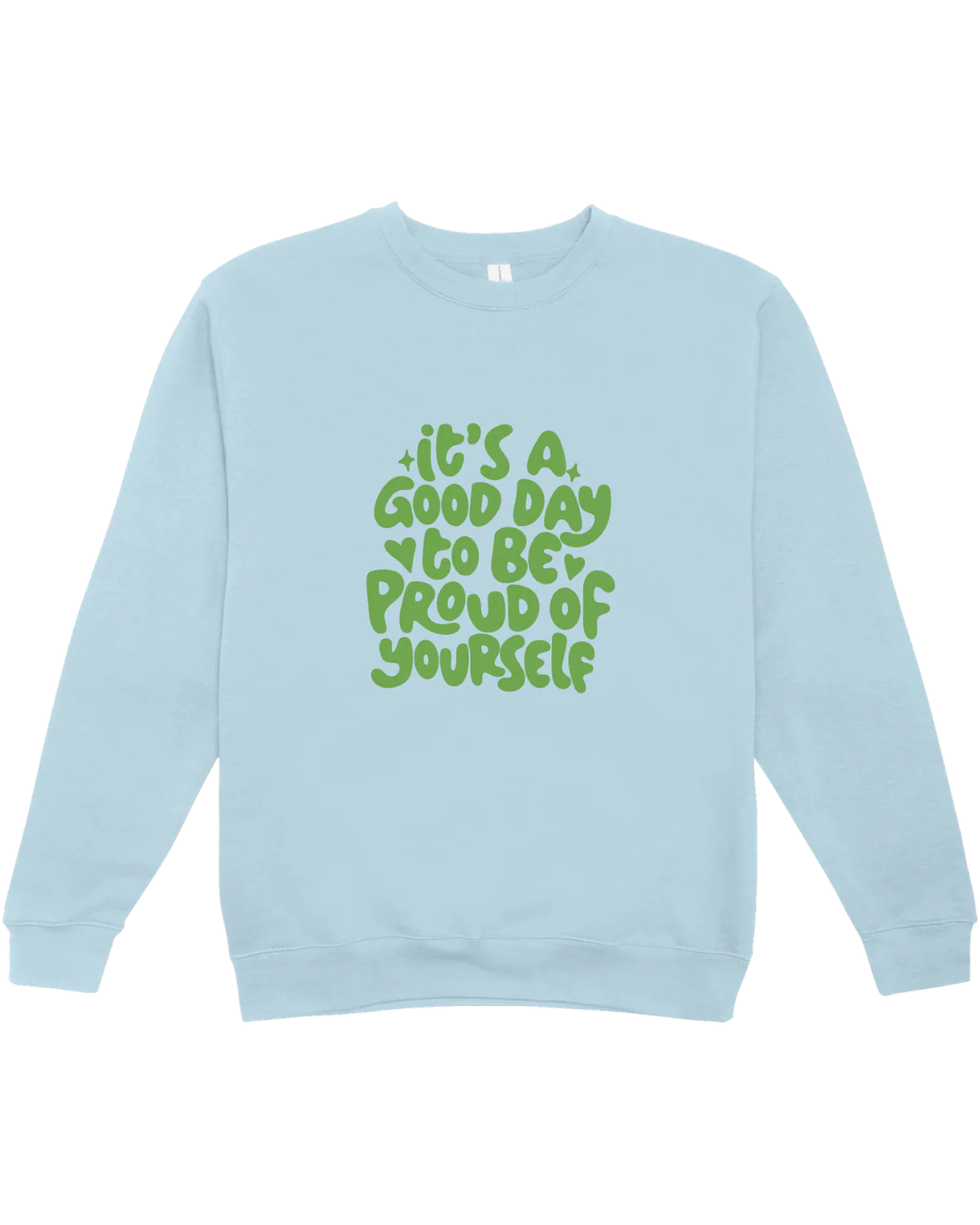 It's A Good Day To Be Proud Of Yourself - Sweatshirt - Image 3