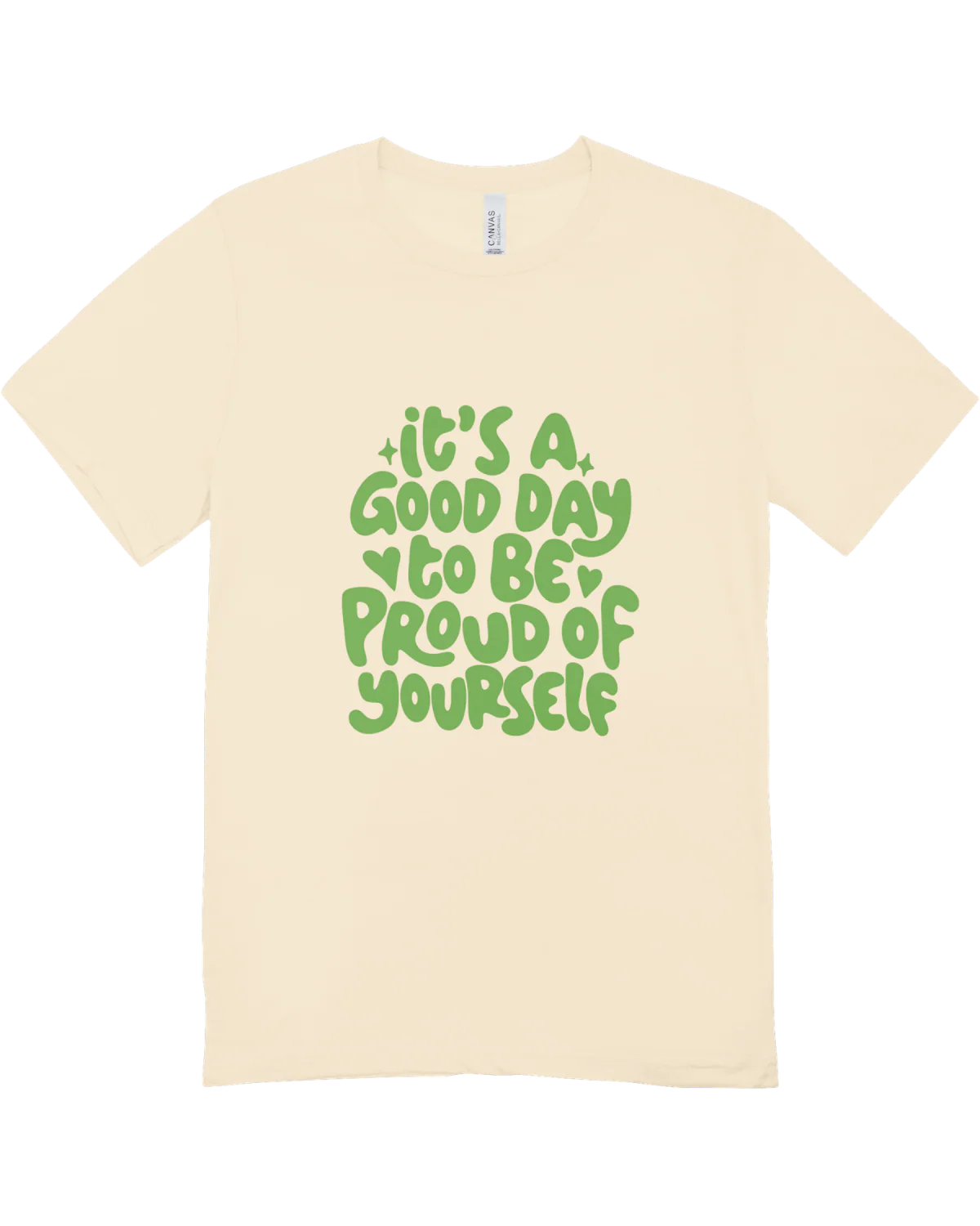 It's A Good Day To Be Proud Of Yourself - T-Shirt
