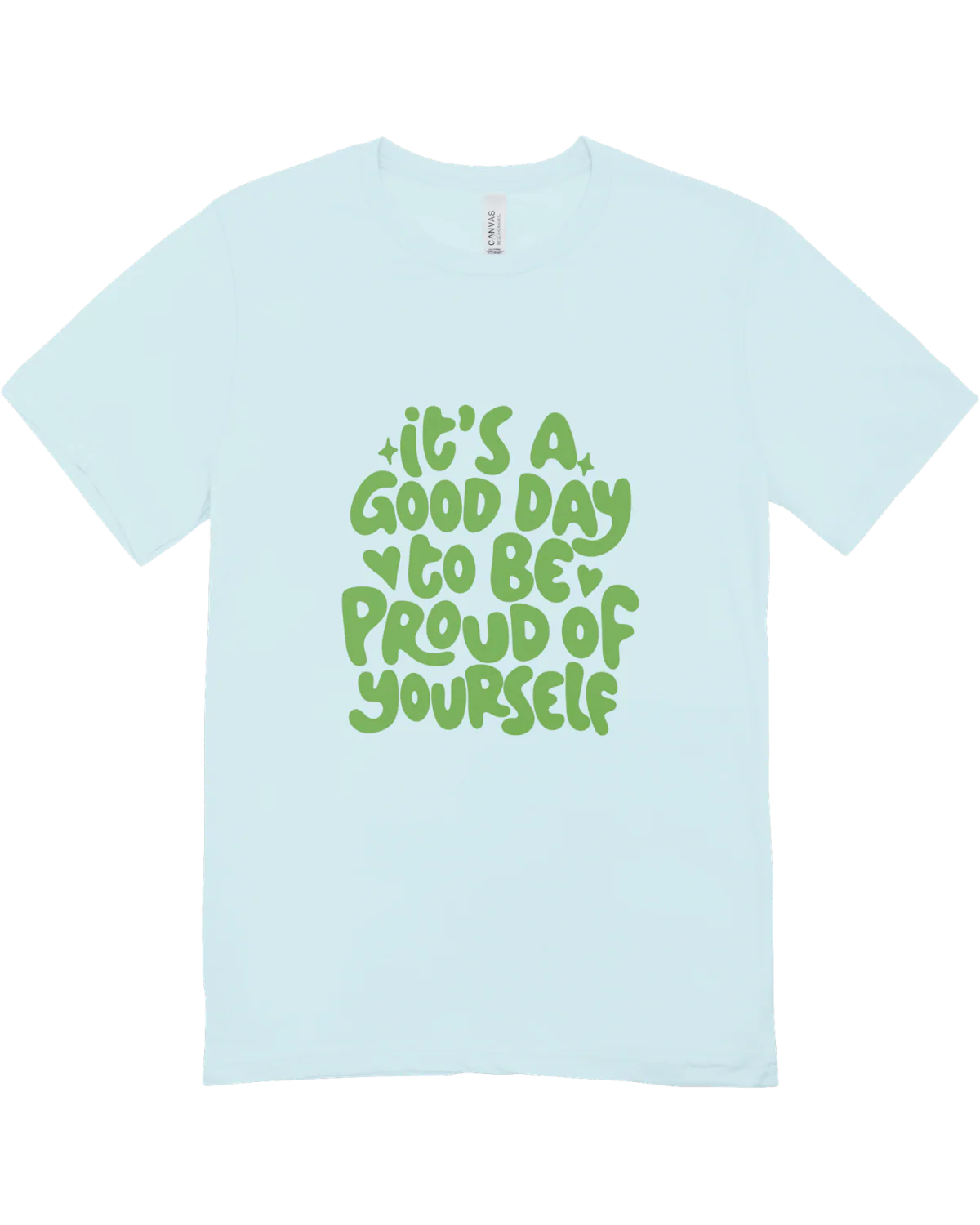 It's A Good Day To Be Proud Of Yourself - T-Shirt - Image 3