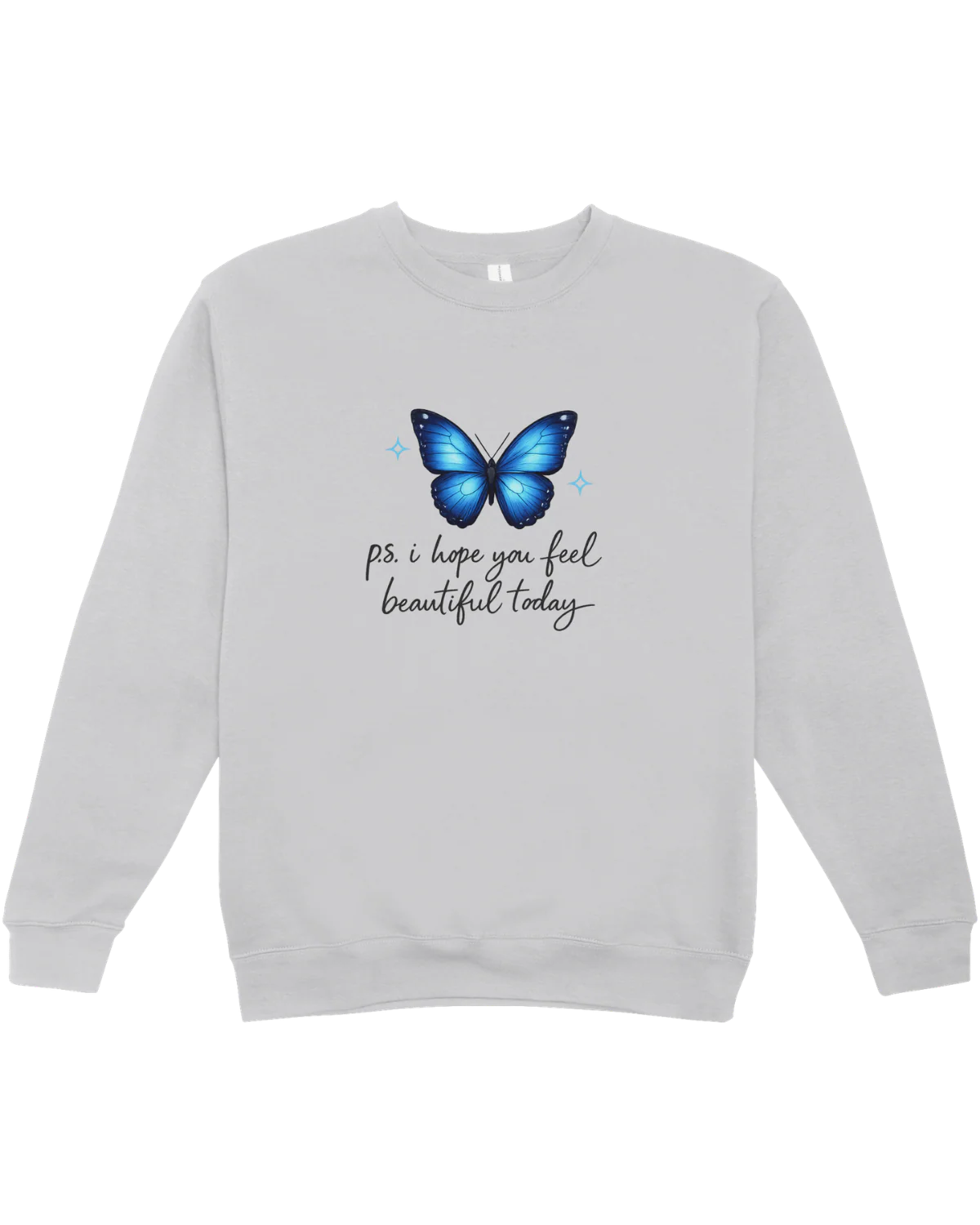 P.S. I Hope You Feel Beautiful Today - Sweatshirt - Image 3