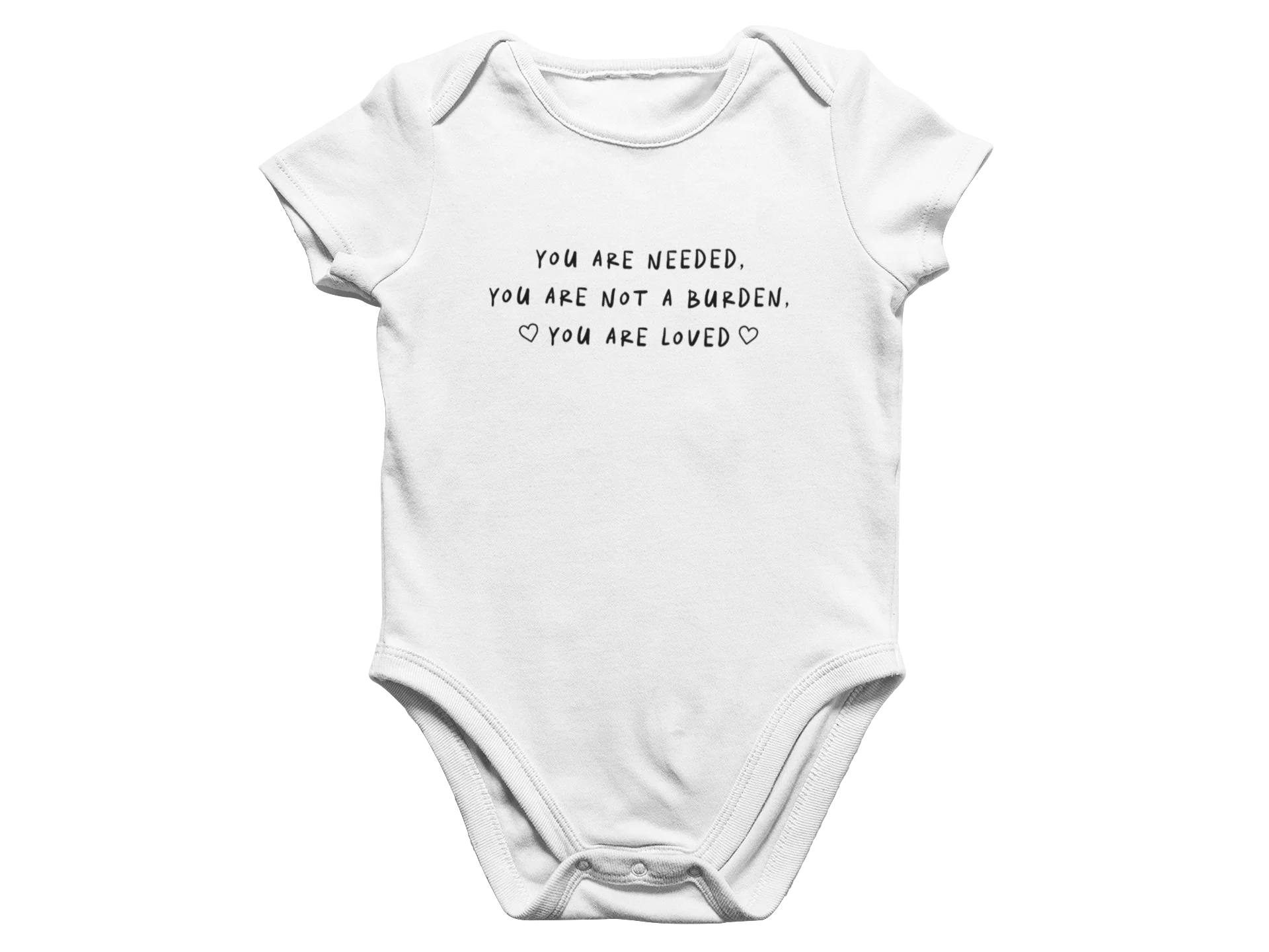 You Are Needed, You Are Not A Burden, You Are Loved - Baby Onesie - Image 3