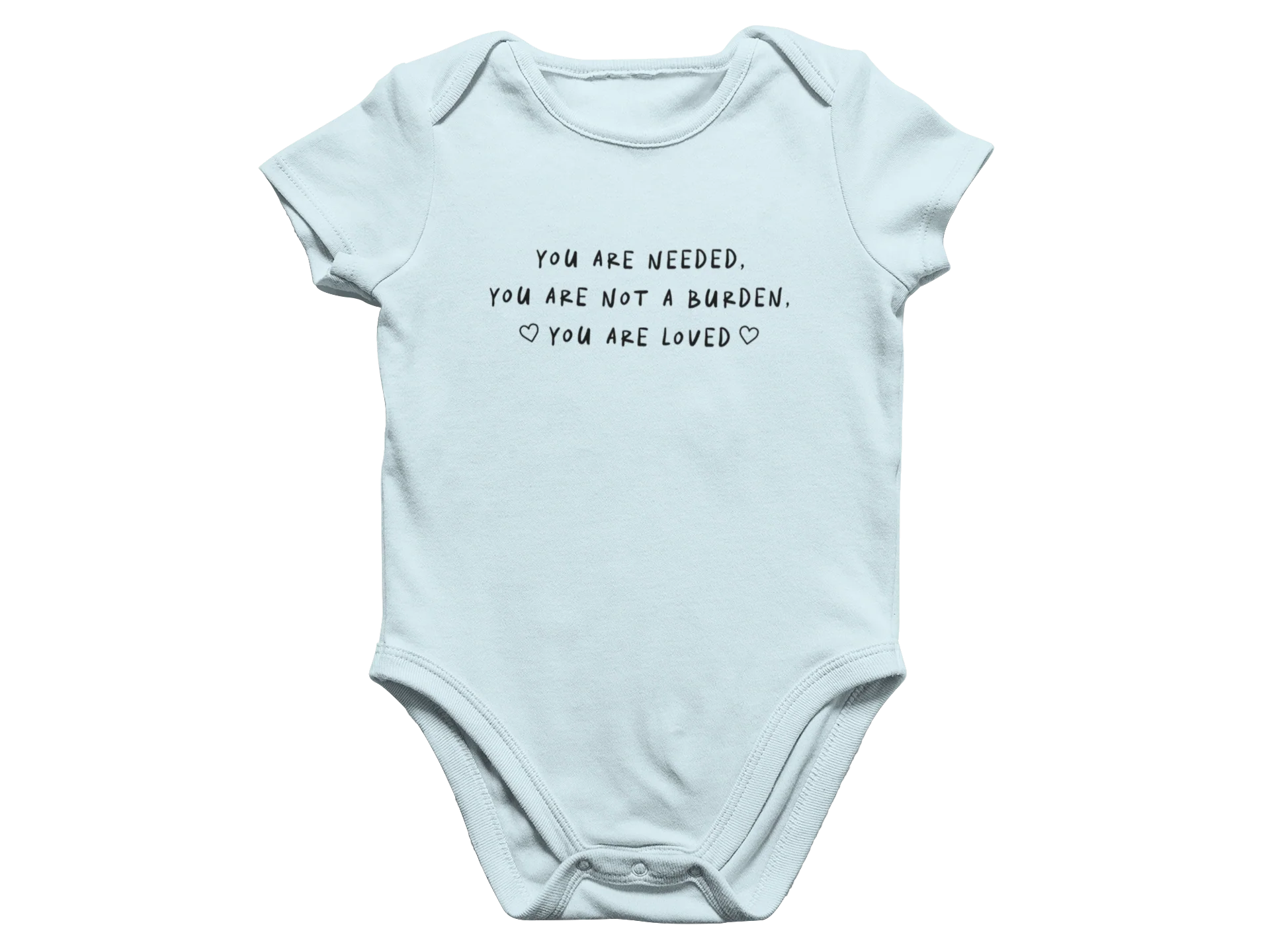 You Are Needed, You Are Not A Burden, You Are Loved - Baby Onesie - Image 4