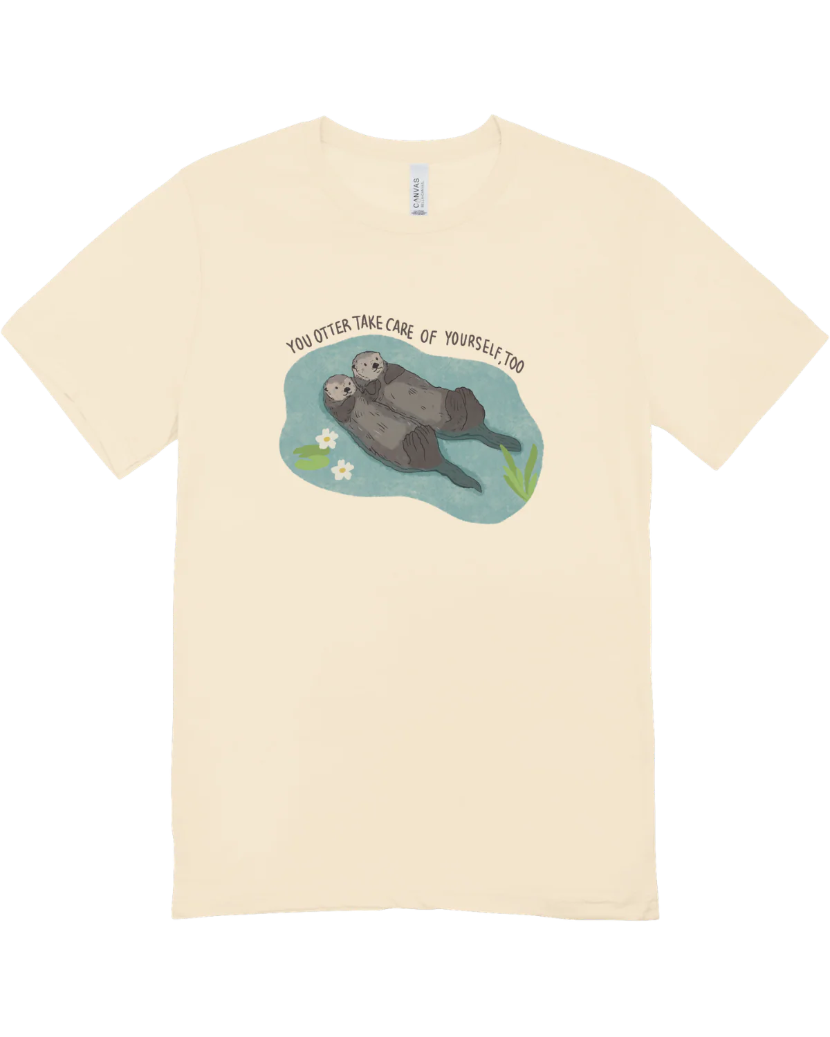 You Otter Take Care Of Yourself Too - T-Shirt - Image 3
