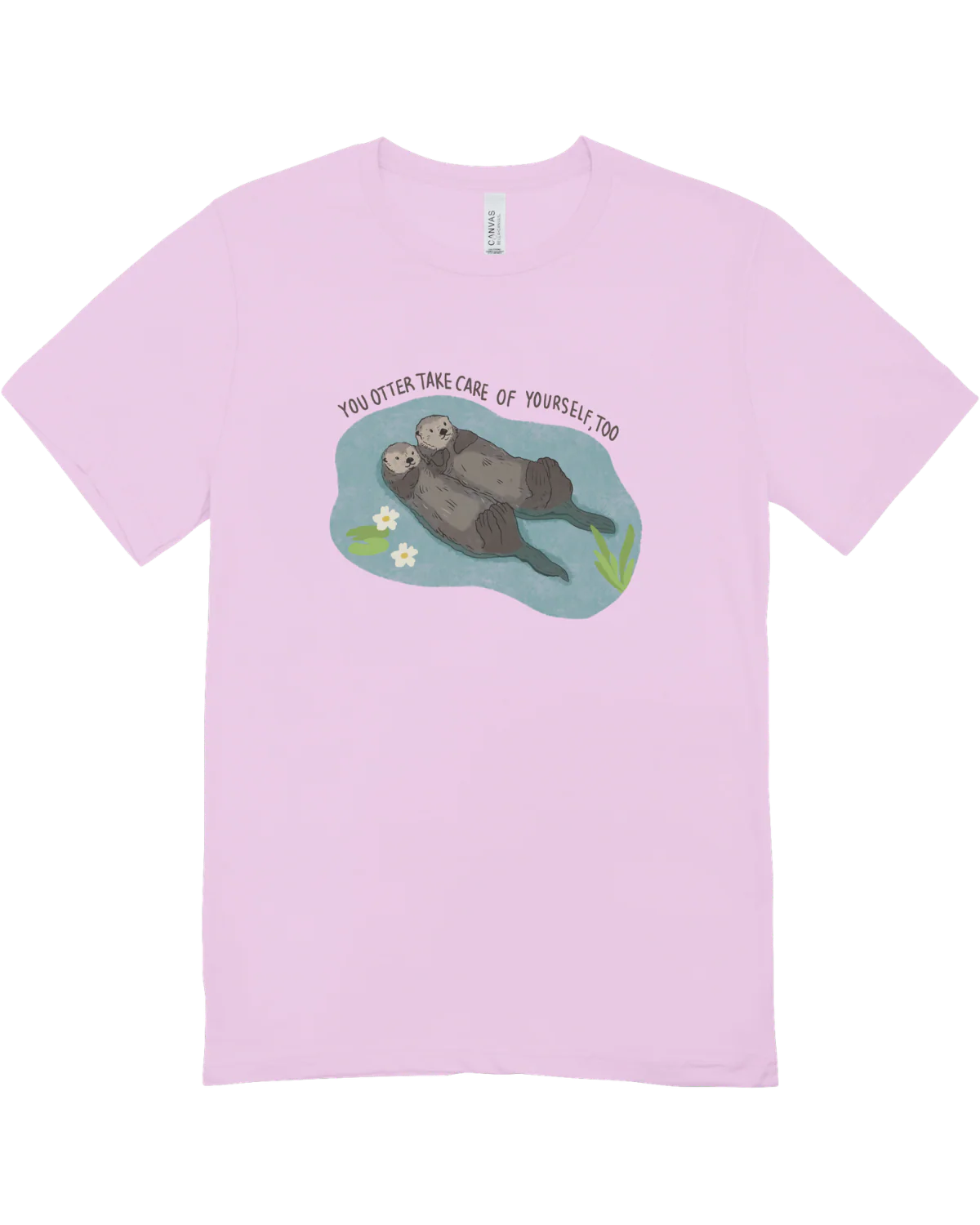 You Otter Take Care Of Yourself Too - T-Shirt - Image 6